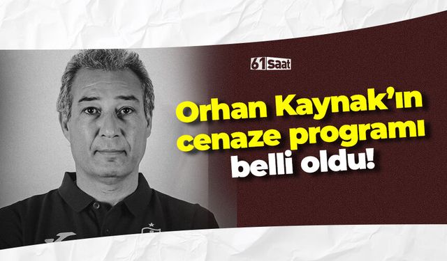 Orhan Kaynak’ın cenaze programı belli oldu