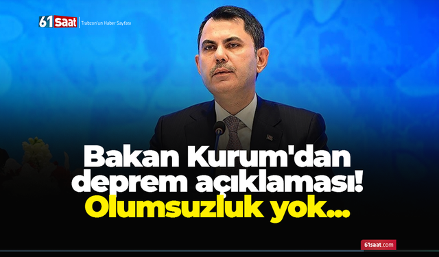 Bakan Kurum'dan deprem açıklaması! Olumsuzluk yok...