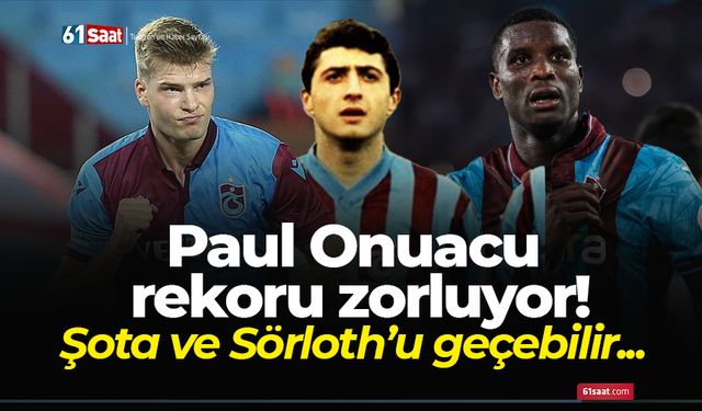 Paul Onuacu rekoru zorluyor! Şota ve Sörloth'u geçebilir...