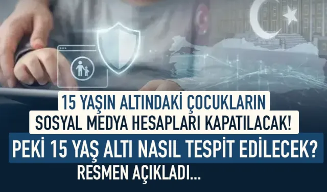 15 yaş altı çocukların sosyal medya hesapları kapatılacak! Peki nasıl tespit edilecek?