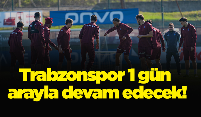 Trabzonspor 1 gün arayla devam edecek!