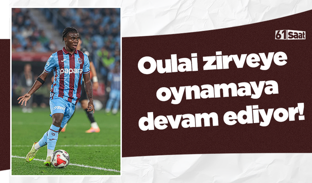 Oulai zirveye oynamaya devam ediyor!