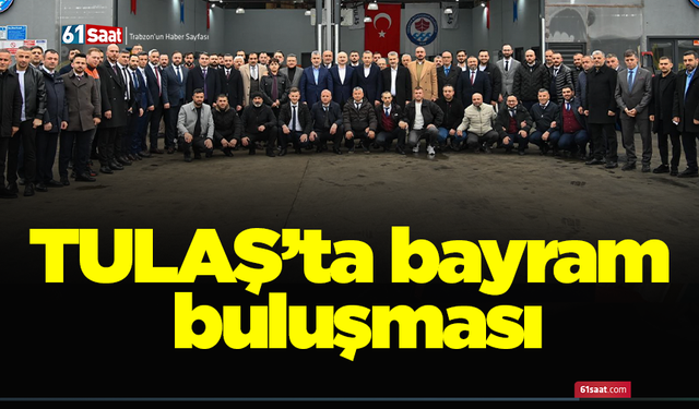 TULAŞ’ta bayram buluşması