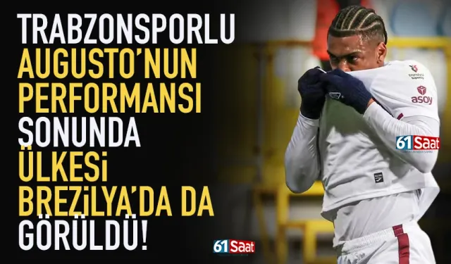 Trabzonsporlu Augusto'nun performansı ülkesi Brezilya'da da görüldü...