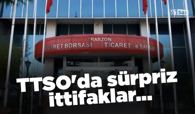 TTSO'da sürpriz ittifaklar...