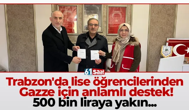 Trabzon'da lise öğrencilerinden Gazze için anlamlı destek! 500 bin liraya yakın...