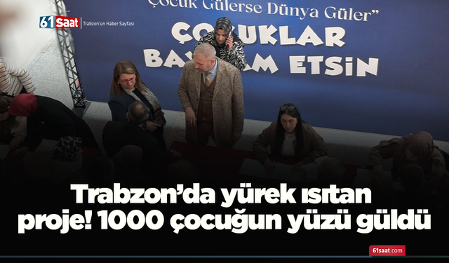 Trabzon’da yürek ısıtan proje! 1000 çocuğun yüzü güldü