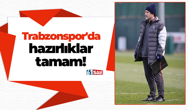 Trabzonspor'da hazırlıklar tamam!