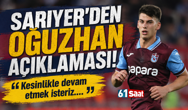 Sarıyer’den Oğuzhan açıklaması! Kesinlikle devam etmek isteriz….