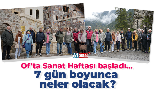 Of’ta Sanat Haftası başladı...  7 gün boyunca  neler olacak?