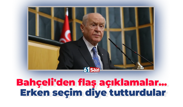 Bahçeli'den flaş açıklamalar... Erken seçim diye tutturdular