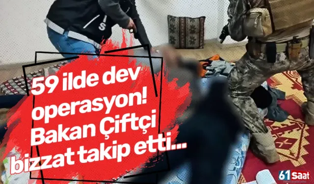 59 ilde dev operasyon! Bakan Çiftçi bizzat takip etti...