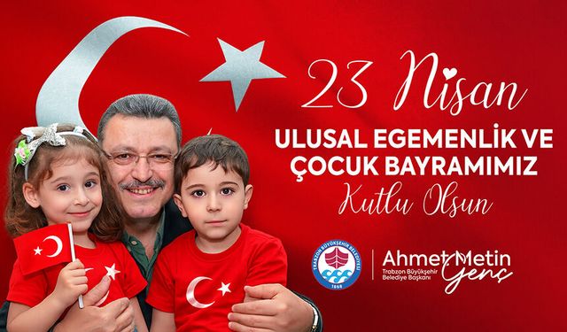 Trabzon Büyükşehir Belediyesi, 23 Nisan Ulusal Egemenlik ve Çocuk Bayramı Kutlama İlanı