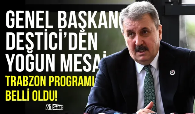 Genel Başkan Destici'den Trabzon'da yoğun mesai... Programı belli oldu!