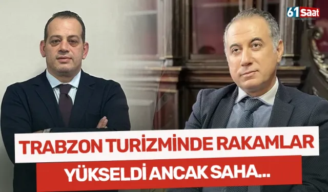 Trabzon turizminde rakamlar yükseldi ancak sahadan uyarı geldi!