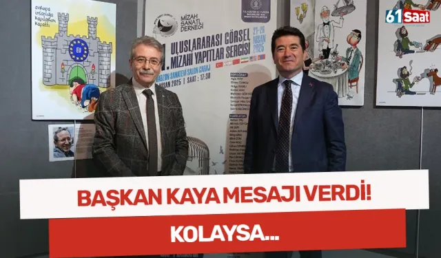 Başkan Kaya mesajı verdi! Kolaysa...