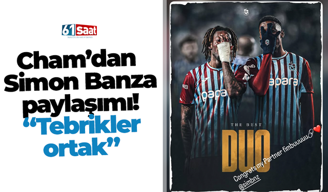Cham’dan Simon Banza paylaşımı! “Tebrikler ortak”