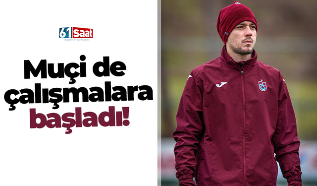 Muçi de çalışmalara başladı!