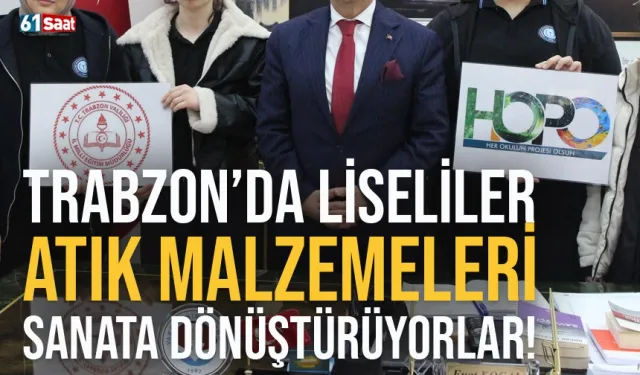 Trabzon'da liseliler, atık malzemeleri sanata dönüştürüyor...