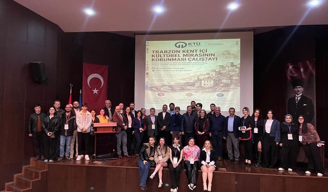 KTÜ'de "Trabzon Kent İçi Kültürel Mirasının Korunması" çalıştayı