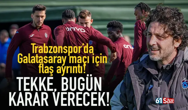 Fatih Tekke, bugün karar verecek! Galatasaray maçı öncesi Trabzonspor'da flaş ayrıntı...