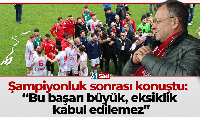 Şampiyonluk sonrası konuştu: “Bu başarı büyük, eksiklik kabul edilemez”