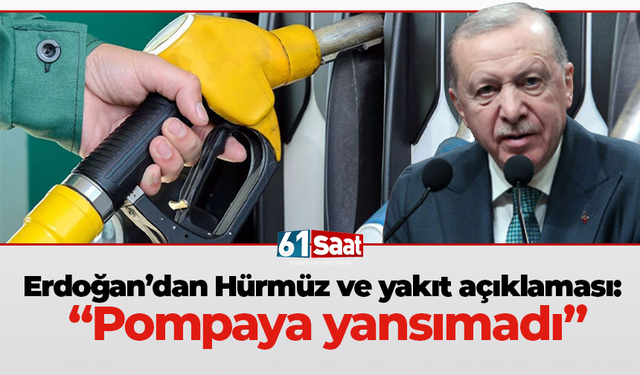 Erdoğan’dan Hürmüz ve yakıt açıklaması: “Pompaya yansımadı”