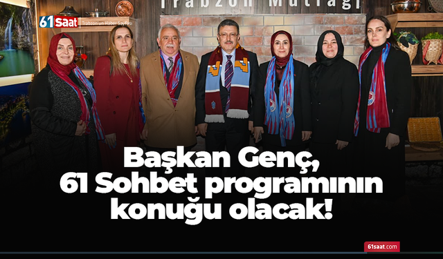 Başkan Genç, 61 Sohbet programının konuğu olacak!