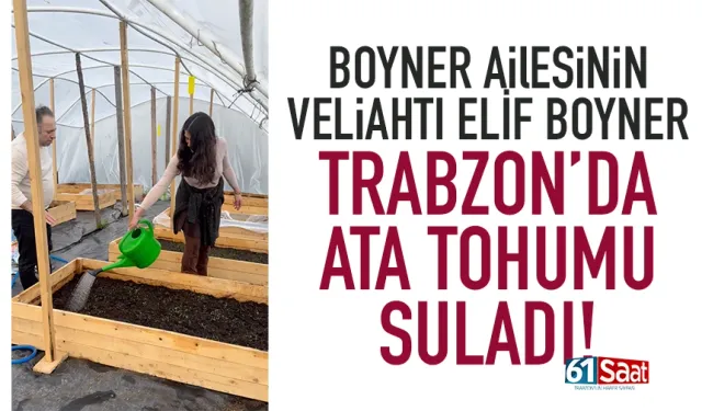 Boyner ailesinin genç varisi Elif Boyner, Trabzon’da...