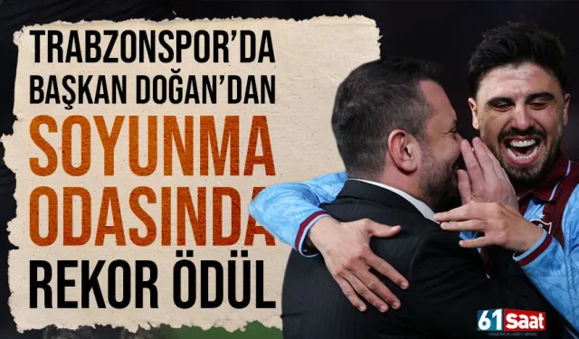 Trabzonspor'da Başkan Ertuğrul Doğan’dan soyunma odasında rekor ödül