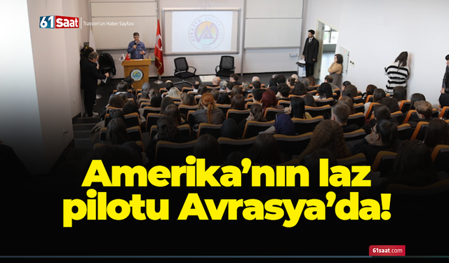 Amerika'nın laz pilotu Avrasya'da