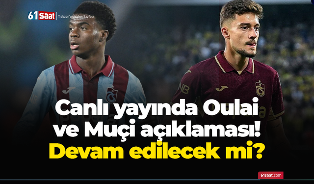 Ulaş Özdemir'den Muçi ve Oulai açıklaması! Devam edilecek mi?