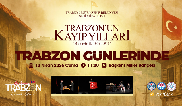 ‘Trabzon’un Kayıp Yılları: Muhacirlik’ tiyatrosu Ankara sahnesinde