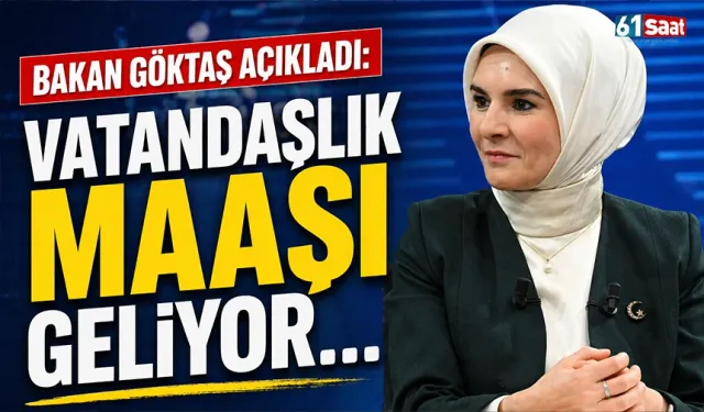 Bakan Göktaş açıkladı: Vatandaşlık maaşı geliyor...