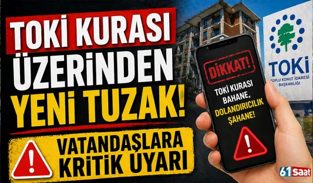 TOKİ kurası üzerinden yeni tuzak! Vatandaşlara kritik uyarı...