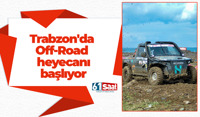 Trabzon'da Off-Road heyecanı başlıyor