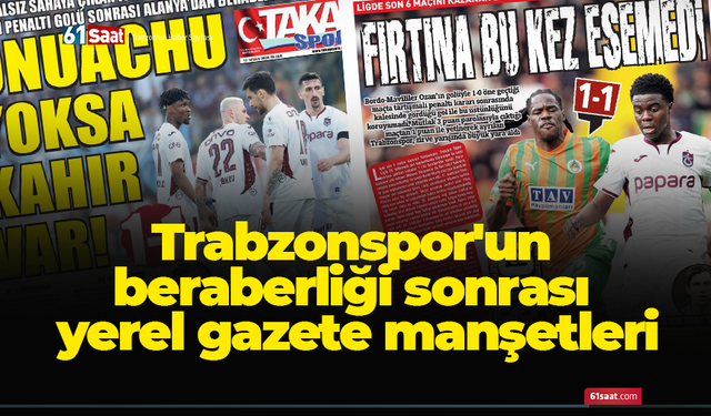Trabzonspor'un beraberliği sonrası yerel gazete manşetleri