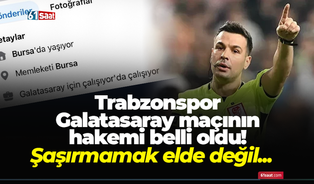 Trabzonspor - Galatasaray maçının hakemi belli oldu!