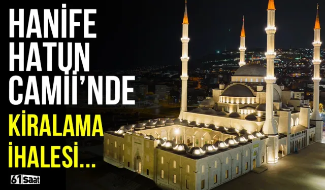 Hanife Hatun Camii’nde kiralama ihalesi...