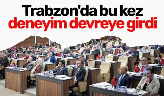 Trabzon'da bu kez deneyim devreye girdi