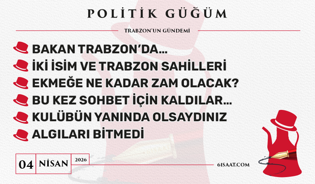Politik Güğüm - 4 Nisan 2026