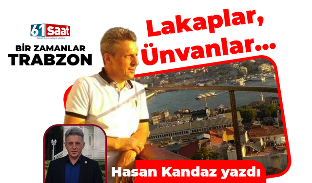 Lakaplar, Ünvanlar…