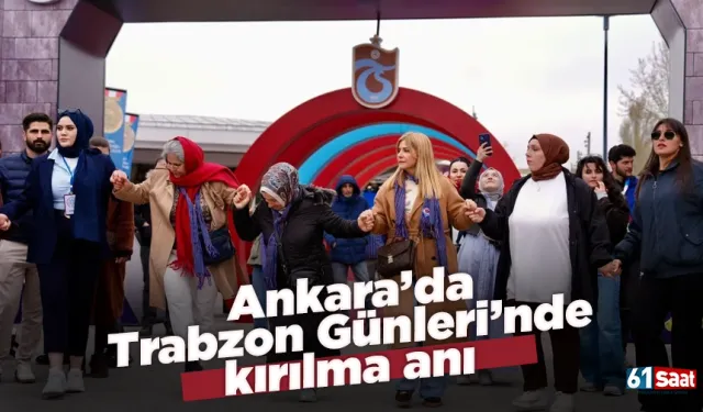 Ankara’da Trabzon Günleri’nde kırılma anı