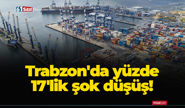 Trabzon'da yüzde 17'lik şok düşüş!