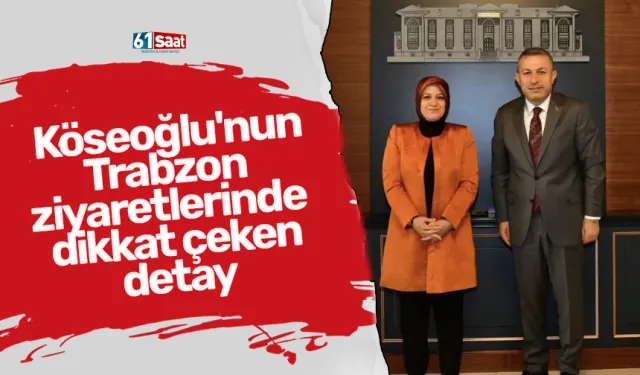 Köseoğlu'nun Trabzon ziyaretlerinde dikkat çeken detay
