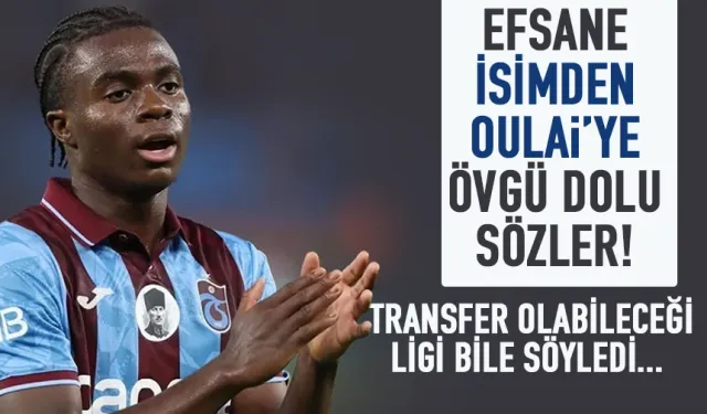 Efsane isimden, Trabzonsporlu Oulai'ye övgü dolu sözler...