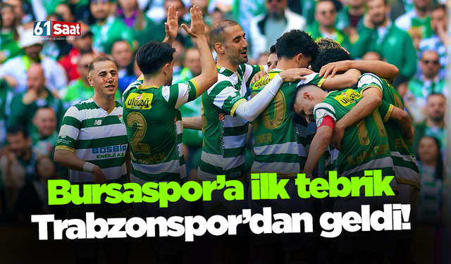 Bursaspor’a ilk tebrik Trabzonspor’dan geldi!