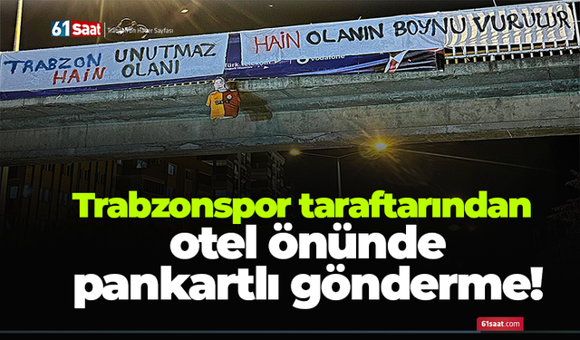Trabzonspor taraftarından otel önünde pankartlı gönderme!