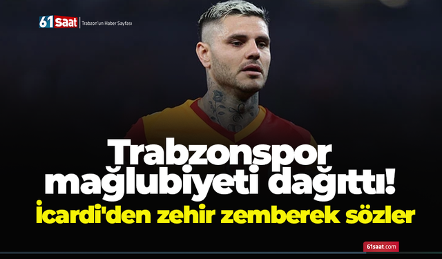 Trabzonspor mağlubiyeti dağıttı! İcardi'den zehir zemberek sözler