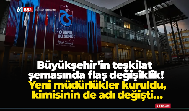 Büyükşehir’in teşkilat şemasında flaş değişiklik! Yeni müdürlükler kuruldu, kimisinin de adı değişti…